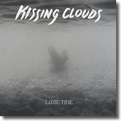 Cover: Kissing Clouds - Loose Time