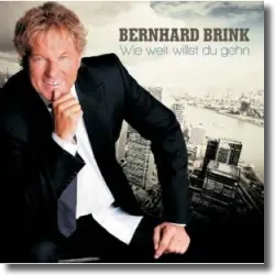 Cover: Bernhard Brink - Wie weit willst du gehn
