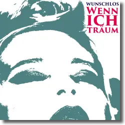 Cover: Wunschlos - Wenn ich trum