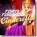 Cover:  Torti Tornado - Cinderella
