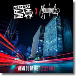 Cover: Gestört aber GeiL & SkinnyJewlz - Wenn du da bist 2022 Mix