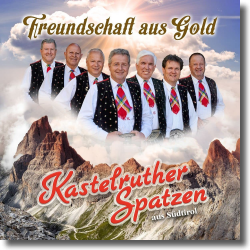 Cover: Kastelruther Spatzen - Freundschaft aus Gold