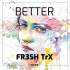 Cover: FR3SH TrX - Better
