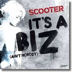 Cover: Scooter - It's A Biz (Ain't Nobody)