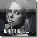 Cover: KATI K - Wehzutun