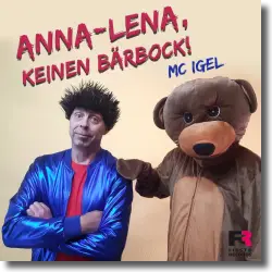 Cover: Mc Igel - Anna-Lena, keinen Brbock!