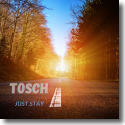 Cover: Tosch - Just Stay
