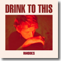 Rhodes - Drink To This