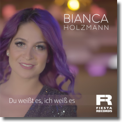 Cover: Bianca Holzmann - Du weißt es, ich weiß es