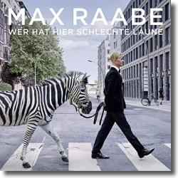 Cover: Max Raabe - Wer hat hier schlechte Laune