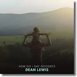 Cover: Dean Lewis - How Do I Say Goodbye