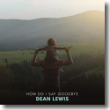 Cover: Dean Lewis - How Do I Say Goodbye