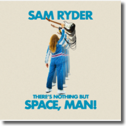 Cover: Sam Ryder - There’s Nothing But Space, Man!