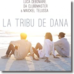 Cover: Luca Debonaire & Da Clubbmaster & Maickel Telussa - La Tribu De Dana