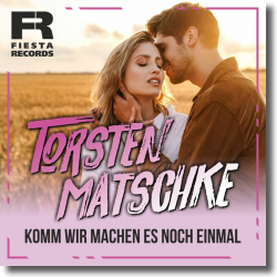 Cover: Torsten Matschke - Komm wir machen es noch einmal
