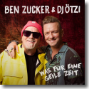 Cover: Ben Zucker  & DJ Ötzi - Was für eine geile Zeit