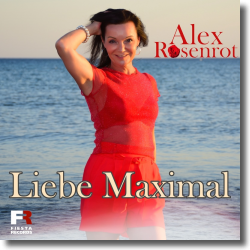 Cover: Alex Rosenrot - Liebe Maximal