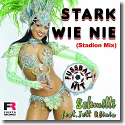 Cover: Schmitti feat. Jett Alinia - Stark wie nie (Stadion Mix)