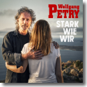 Cover: Wolfgang Petry - Stark wie wir
