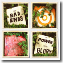 Cover:  The Bad Ends - The Power And The Glory