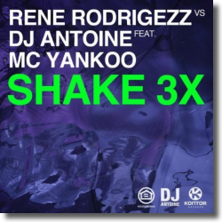 Cover: Rene Rodrigezz vs. DJ Antoine feat. MC Yankoo - Shake 3x