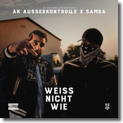 Cover: AK AUSSERKONTROLLE & Samra - WEISS NICHT WIE