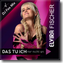 Cover: Elvira Fischer - Das tu ich mir nicht an (DJ Fox-Mix)