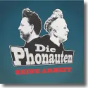 Cover:  Die Phonauten - Keine Arbeit