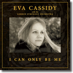 Cover: Eva Cassidy with the London Symphony Orchestra - I Can Only Be Me