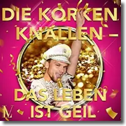 Cover: Luca Valentino - Die Korken knallen (Das Leben ist geil)