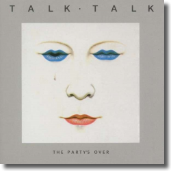 Cover: Talk Talk - The Party's Over (Original Recording Remastered)