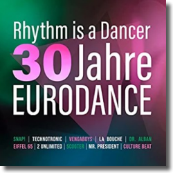 Cover: Rhythm Is A Dancer - 30 Jahre Eurodance - Various Artists