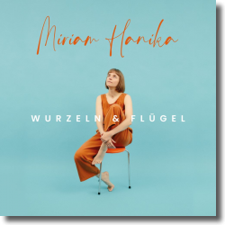 Cover: Miriam Hanika - Wurzeln & Flügel