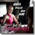 Cover: Franziska - Geh doch zu ihr
