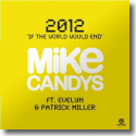 Cover: Mike Candys & Evelyn feat. Patrick Miller - 2012 (If The World Would End)