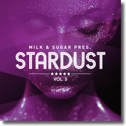 Cover: Milk & Sugar Pres. Stardust, Vol. 5 - Various Artists