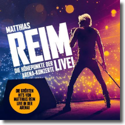 Cover: Matthias Reim - Die Höhepunkte der Arena-Konzerte - LIVE!