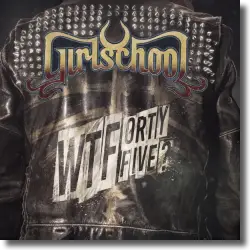 Cover: Girlschool - Wtfortyfive?