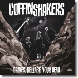 Cover: The Coffinshakers - Graves, Release Your Dead