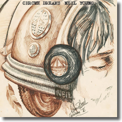 Cover: Neil Young - Chrome Dreams