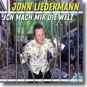 Cover: John Liedermann - Ich mach mir die Welt