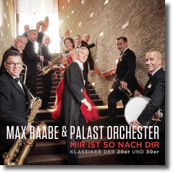 Cover: Max Raabe & Palast Orchester - Mir ist so nach dir (Klassiker der 20er und 30er)