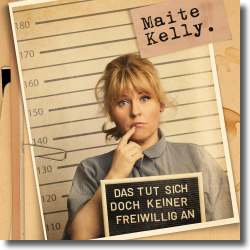 Cover: Maite Kelly - Das tut sich doch keiner freiwillig an