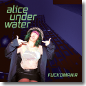 Cover: Alice Under Water - Fuckomania
