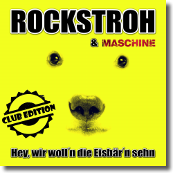 Cover: Rockstroh & Maschine - Hey, wir woll'n die Eisbär'n sehn (Club Edition)