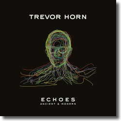 Cover: Trevor Horn - Echoes: Ancient & Modern