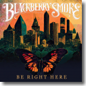 Cover:  Blackberry Smoke - Be Right Here