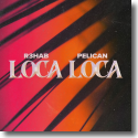 Cover: R3HAB & Pelican - Loca Loca