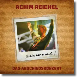 Cover: Achim Reichel - Schn war es doch  das Abschiedskonzert