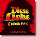 Cover:  Lorenz Büffel - Diese Liebe (Wolle Petry)
